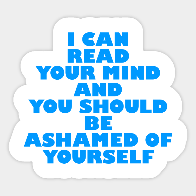 I Can Read Your Mind Maniac Sticker TeePublic